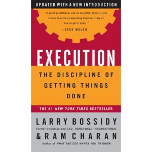 Execution: The Discipline of Getting Things Done