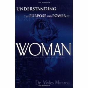 Understanding the Purpose and Power of Woman